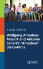 A Study Guide for Wolfgang Amadeus Mozart and Antonio Salieri's "Amadeus" (lit-to-film) - Book