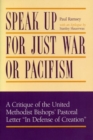 Speak Up for Just War or Pacifism? : Critique of the United Methodist Bishops' Pastoral Letter "In Defense of Creation" - Book