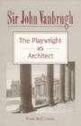 Sir John Vanbrugh : The Playwright as Architect - Book