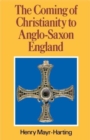 The Coming of Christianity to Anglo-Saxon England : Third Edition - Book