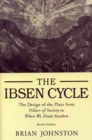Ibsen Cycle : The Design of the Plays from Pillars of Society to When We Dead Awaken - Book