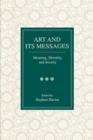 Art and Its Messages : Meaning, Morality, and Society - Book