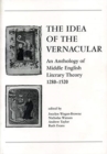 The Idea of the Vernacular : An Anthology of Middle English Literary Theory, 1280-1520 - Book