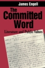 The Committed Word : Literature and Public Values - Book
