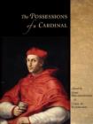 The Possessions of a Cardinal : Politics, Piety, and Art, 1450-1700 - Book