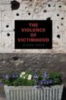 The Violence of Victimhood - Book