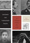 Reasoned and Unreasoned Images : The Photography of Bertillon, Galton, and Marey - Book
