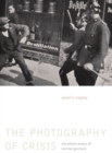 The Photography of Crisis : The Photo Essays of Weimar Germany - Book