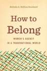 How to Belong : Women’s Agency in a Transnational World - Book