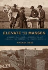 Elevate the Masses : Alexander Gardner, Photography, and Democracy in Nineteenth-Century America - Book