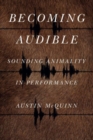 Becoming Audible : Sounding Animality in Performance - Book