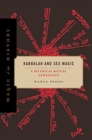 Kabbalah and Sex Magic : A Mythical-Ritual Genealogy - Book