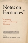 Notes on Footnotes : Annotating Eighteenth-Century Literature - Book