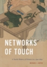 Networks of Touch : A Tactile History of Chinese Art, 1790–1840 - Book