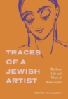 Traces of a Jewish Artist : The Lost Life and Work of Rahel Szalit - Book