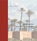 Marrakesh and the Mountains : Landscape, Urban Planning, and Identity in the Medieval Maghrib - Book