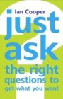 Just Ask the Right Questions to Get What You Want - Book