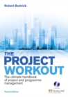 The Project Workout : The Ultimate Handbook of Project and Programme Management - Book