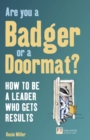 Are you a Badger or a Doormat? : How to be a Leader who gets Results - Book