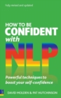 How to be Confident with NLP : How to be Confident with NLP: Powerful techniques to boost your self-confidence - eBook