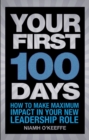 Your First 100 Days : How to make maximum impact in your new leadership role - Book