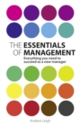 Essentials of Management, The : Everything you need to succeed as a new manager - Book