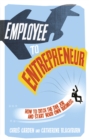 Employee to Entrepreneur PDF eBook : How To Ditch The Day Job & Start Your Own Business - eBook