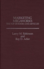 Marketing Megaworks : The Top 150 Books and Articles - Book