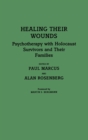Healing Their Wounds : Psychotherapy with Holocaust Survivors and Their Families - Book