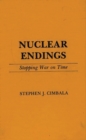 Nuclear Endings : Stopping War on Time - Book