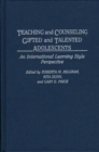 Teaching and Counseling Gifted and Talented Adolescents : An International Learning Style Perspective - Book