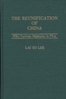 The Reunification of China : PRC-Taiwan Relations in Flux - Book