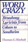 Word Crazy : Broadway Lyricists from Cohan to Sondheim - Book