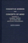 Cognitive Science and Concepts of Mind : Toward a General Theory of Human and Artificial Intelligence - Book