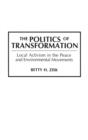 The Politics of Transformation : Local Activism in the Peace and Environmental Movements - Book