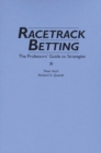 Racetrack Betting : The Professor's Guide to Strategies - Book