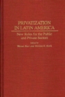 Privatization in Latin America : New Roles for the Public and Private Sectors - Book