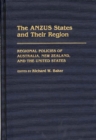 The ANZUS States and Their Region : Regional Policies of Australia, New Zealand, and the United States - Book