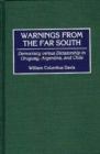 Warnings from the Far South : Democracy versus Dictatorship in Uruguay, Argentina, and Chile - Book