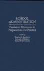 School Administration : Persistent Dilemmas in Preparation and Practice - Book
