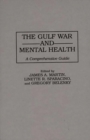 The Gulf War and Mental Health : A Comprehensive Guide - Book