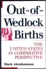 Out-of-wedlock Births : The United States in Comparative Perspective - Book