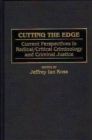 Cutting the Edge : Current Perspectives in Radical/Critical Criminology and Criminal Justice - Book
