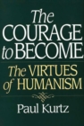 The Courage to Become : The Virtues of Humanism - Book
