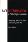 Race Discrimination in Public Higher Education : Interpreting Federal Civil Rights Enforcement, 1964-1996 - Book