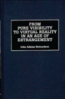 From Pure Visibility to Virtual Reality in an Age of Estrangement - Book