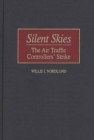 Silent Skies : The Air Traffic Controllers' Strike - Book
