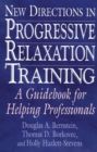 New Directions in Progressive Relaxation Training : A Guidebook for Helping Professionals - Book