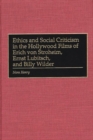 Ethics and Social Criticism in the Hollywood Films of Erich von Stroheim, Ernst Lubitsch, and Billy Wilder - Book