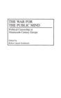 The War for the Public Mind : Political Censorship in Nineteenth-century Europe - Book